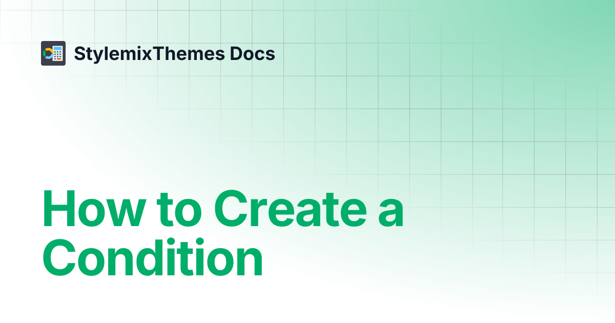 How to Create a Condition | StylemixThemes Docs