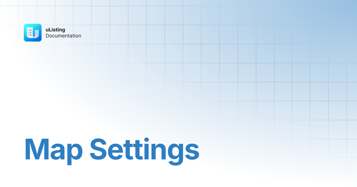 Map Settings | uListing Plugin | StylemixThemes Docs